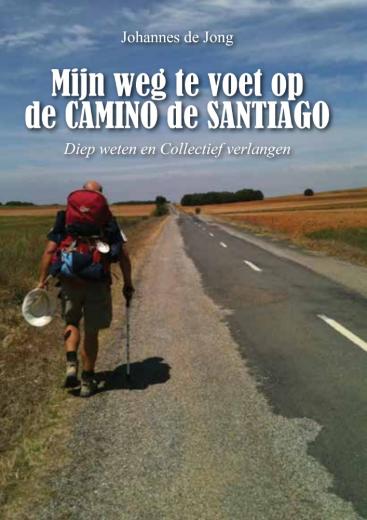 Mijn weg te voet op de Camino de Santiago - Diep weten en Collectief verlangen