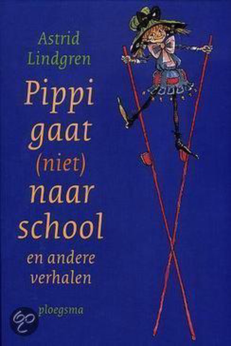 Astrid Lindgren Pippi Gaat (niet) Naar School En Andere Verhalen