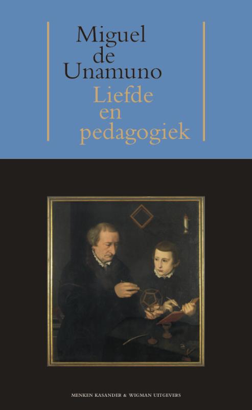 M. de Unamuno Liefde En Pedagogiek / Spaanse Bibliotheek