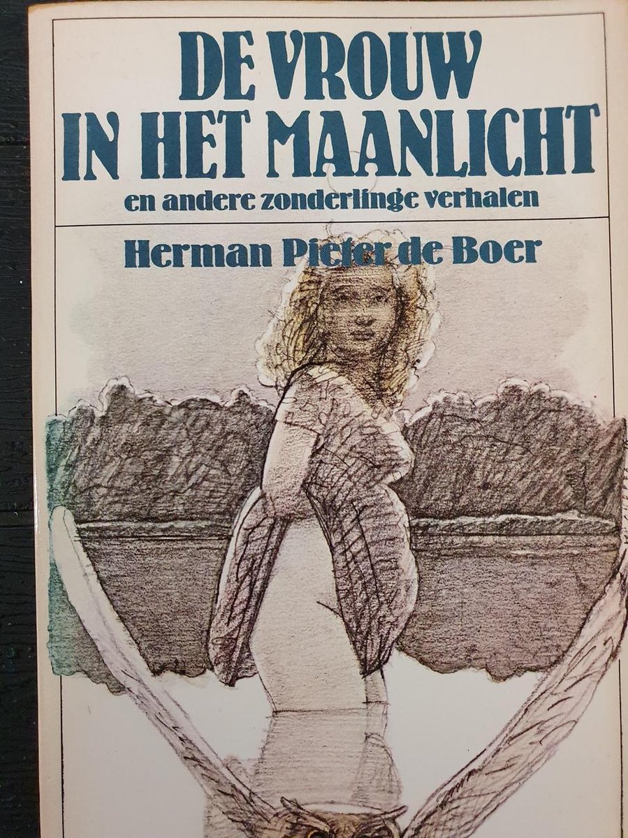 Boer De Vrouw In Het Maanlicht En Andere Zonderlinge Verhalen Met Pentekeningen Van Pat Andrea