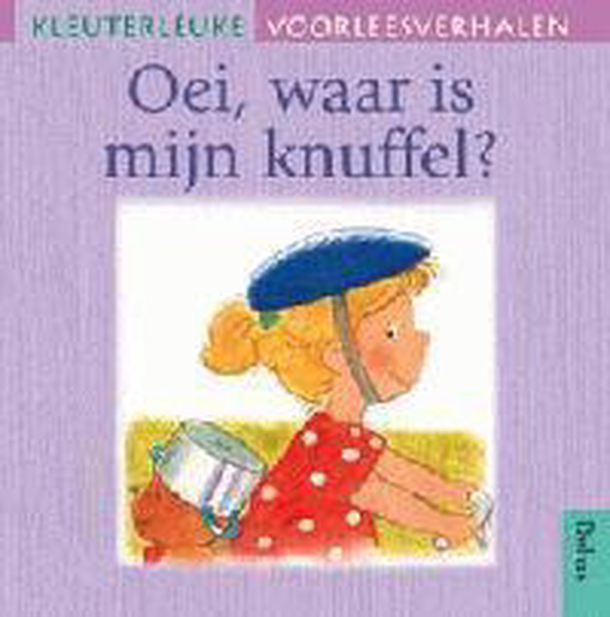 boekenbalie_9789024379132_cover Oei, waar is mijn knuffel ? / Kleuterleuke voorleesverhalen