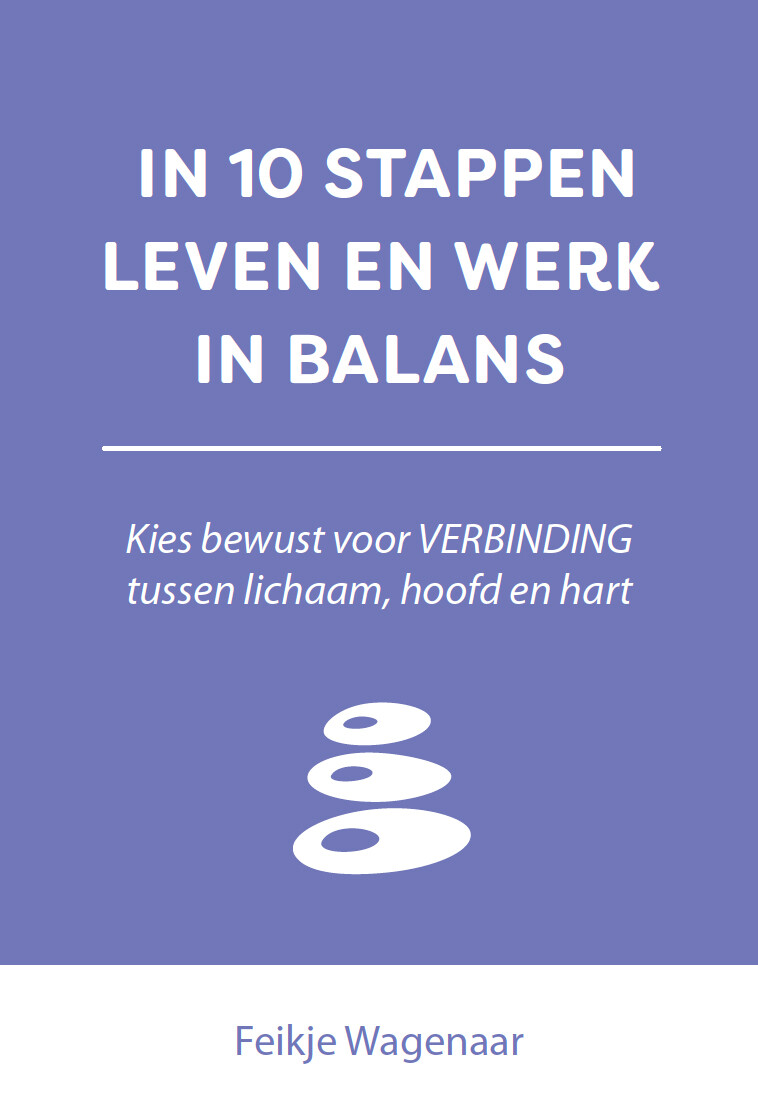Feikje Wagenaar In 10 Stappen Leven En Werk In Balans / 10 Stappen
