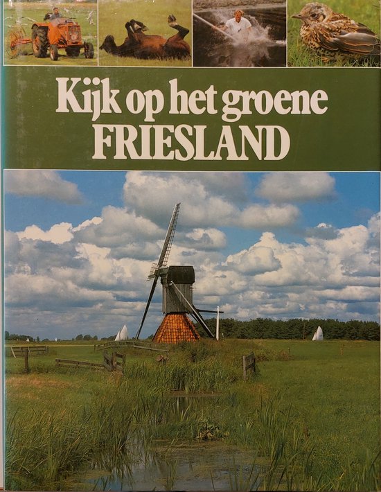 Kijk op het groene Friesland / Kijk op het groene Nederland