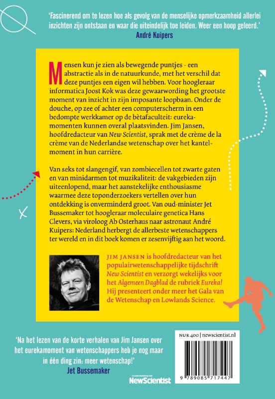 Voetballers zijn net bewegende deeltjes en 55 andere eurekamomenten van Nederlandse en Vlaamse wetenschappers Voetballers zijn net bewegende deeltjes en 55 andere eurekamomenten van Nederlandse en Vlaamse wetenschappers achterkant