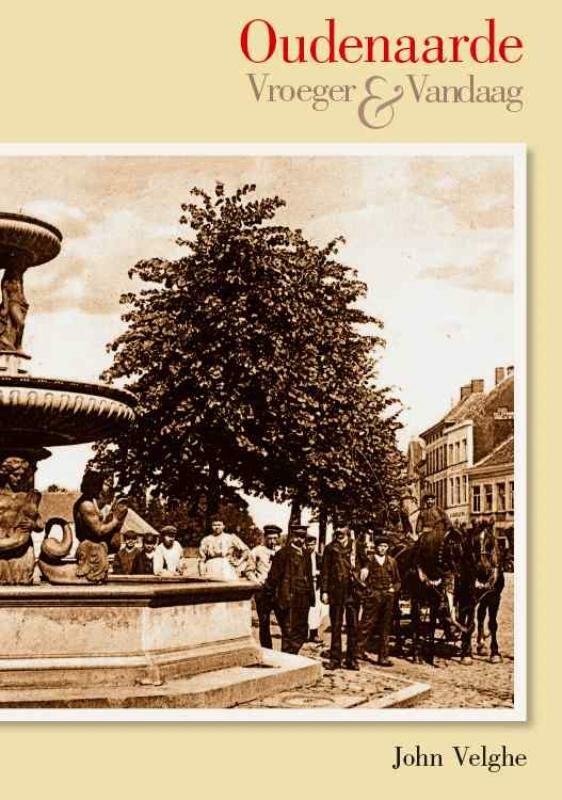 Oudenaarde - Vroeger & Vandaag