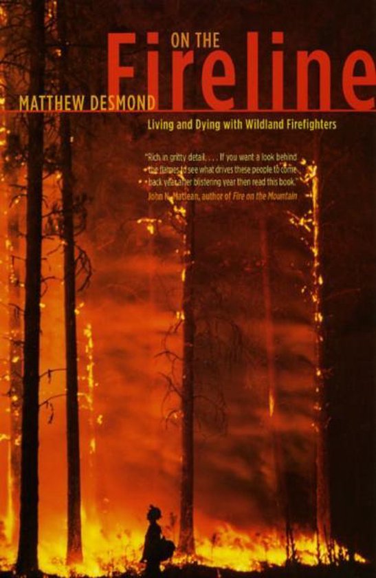 Matthew Desmond On The Fireline
