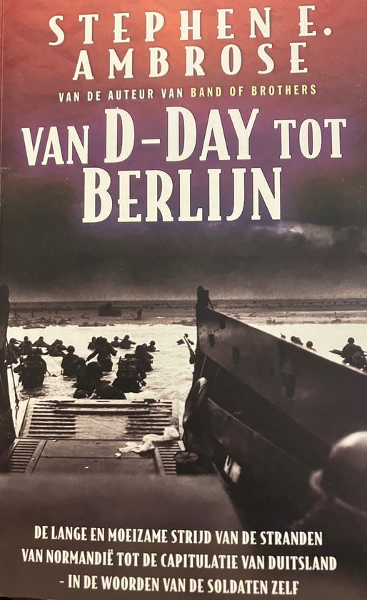 Van D-DAY tot BERLIJN - AMBROSE, Stephen E. - auteur van 'Band of Brothers