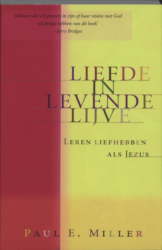 P.E. Miller Liefde In Levende Lijve / Christus Kennen En Bekendmaken