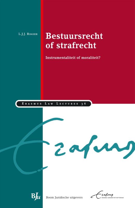 Bestuursrecht of strafrecht / Erasmus Law Lectures