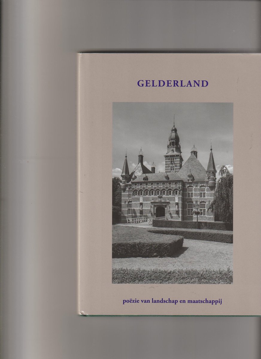 Gelderland - poezie van landschap en maatschappij