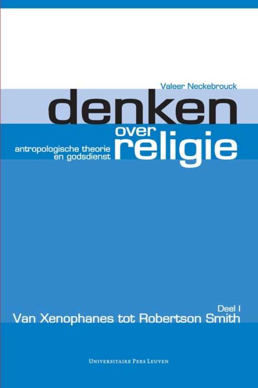 Denken over religie deel 1 Van Xenophanes tot Robertson Smith