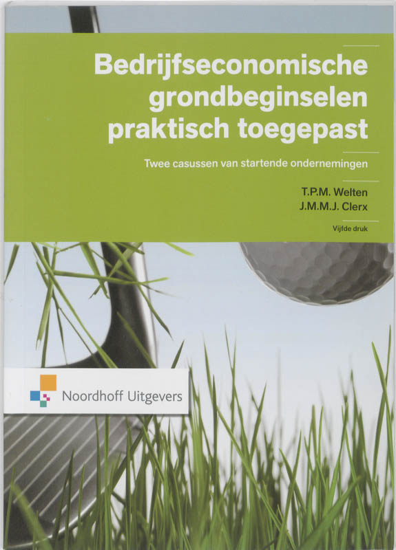 T.P.M. Welten Bedrijfseconomische Grondbeginselen Praktisch Toegepast