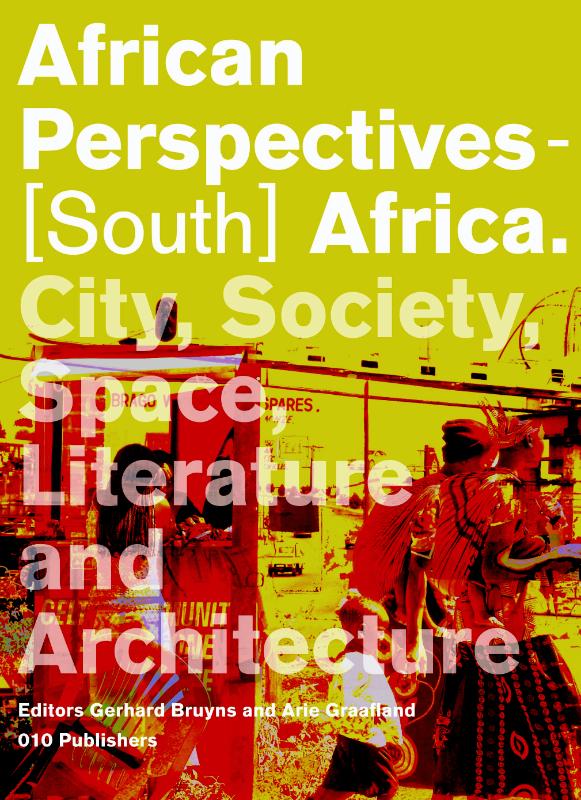 African perspectives - (South) Africa / Delft School of Design Series / Delft School of Design Series on Architecture and Urbanism / 7