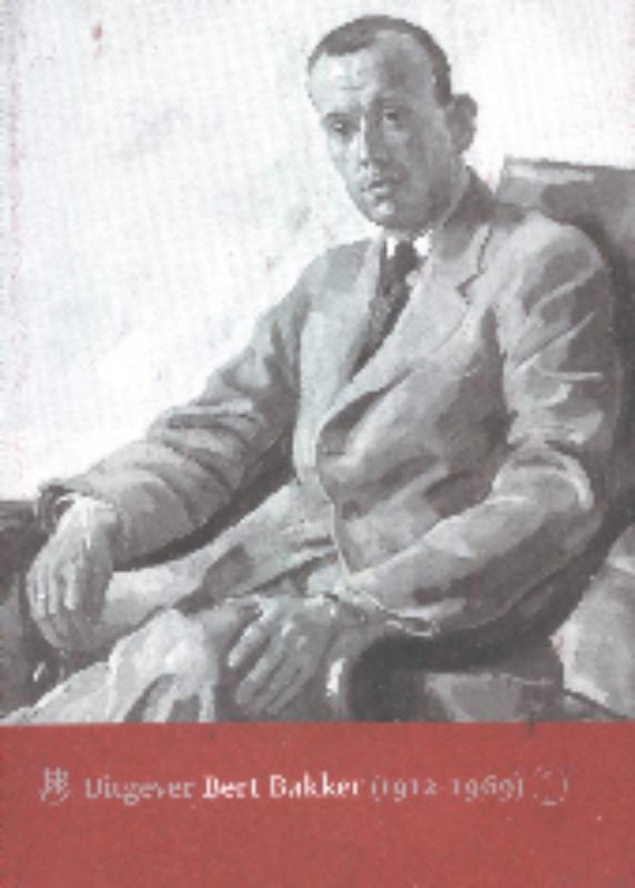 Uitgever Bert Bakker (1912-1969)