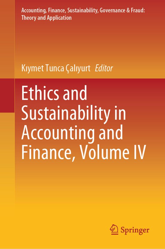 Accounting, Finance, Sustainability, Governance & Fraud: Theory and Application- Ethics and Sustainability in Accounting and Finance, Volume IV