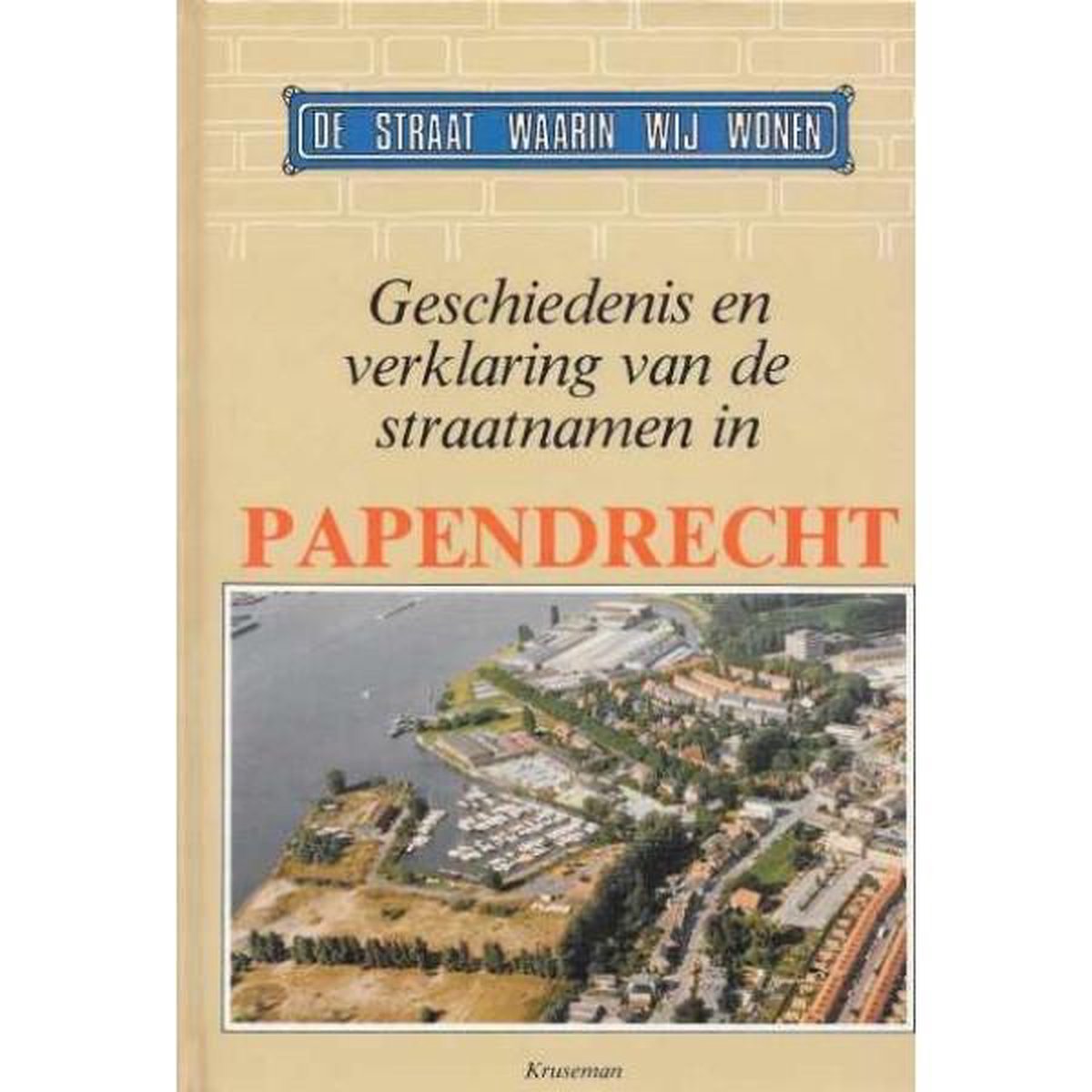 Geschiedenis en verklaring van de straatnamen in Papendrecht