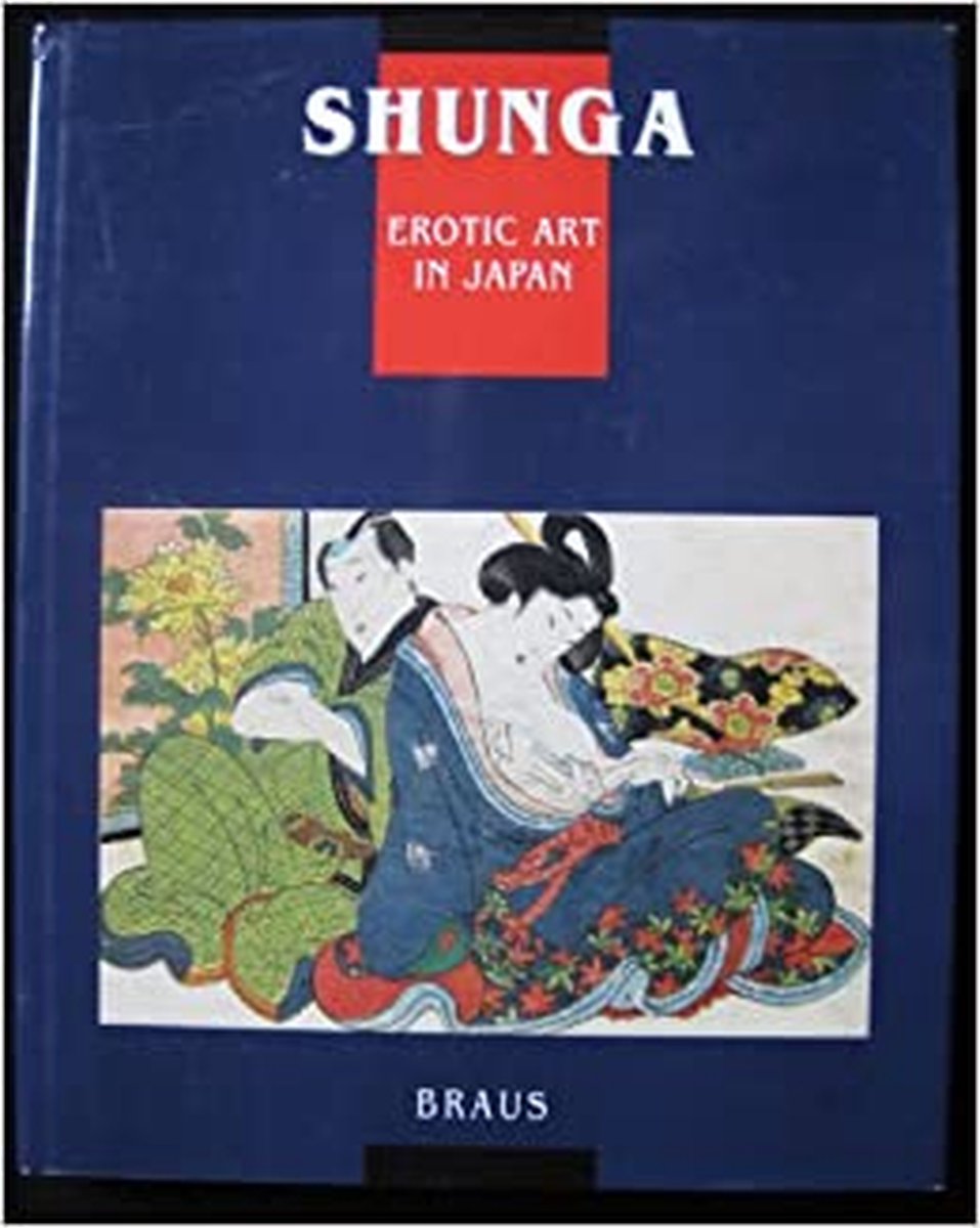 Shunga: Erotic art in Japan : erotische Holzschnitte des 16. bis 19. Jahrhunderts (German Edition)