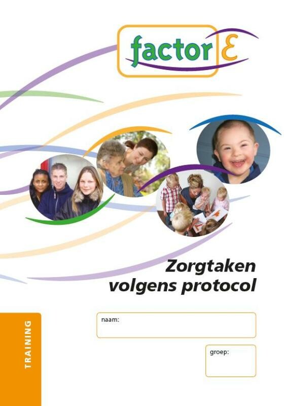 Zorgtaken volgens protocol / SAW niv. 3/4 / Training werkboek / Factor-E