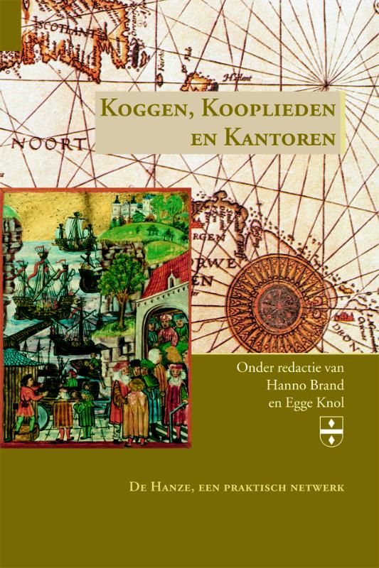 Koggen, Kooplieden en Kantoren / Groninger Hanze Studies / 4