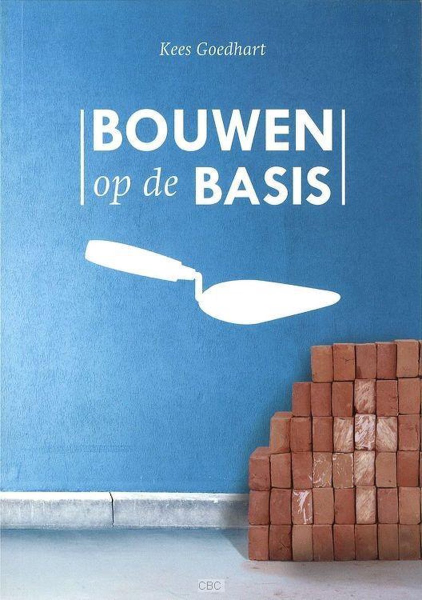 Kees Goedhart Bouwen Op De Basis thumbnail