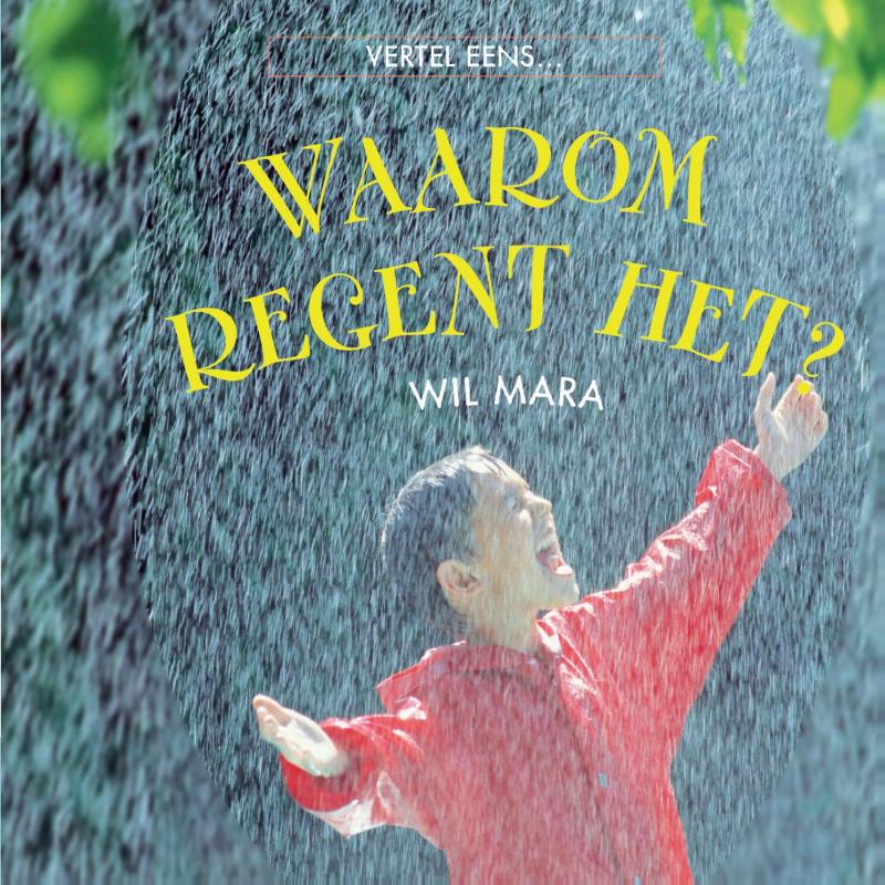 Vertel eens  -   Waarom regent het?