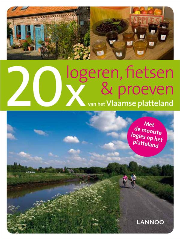 20x logeren fietsen en proeven van het Vlaamse platteland platteland / 20 x gidsen