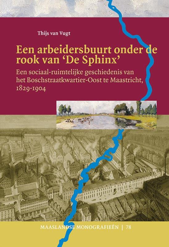 Een arbeidersbuurt onder de rook van `De Sphinx' / Maaslandse monografieen / 78