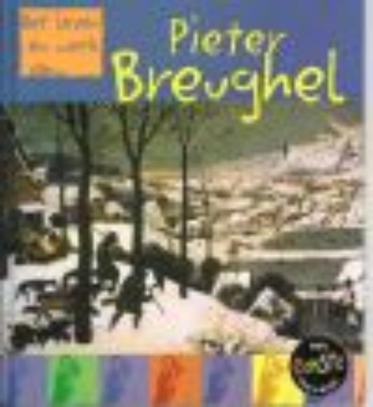 Pieter Breughel / Het leven en werk van...