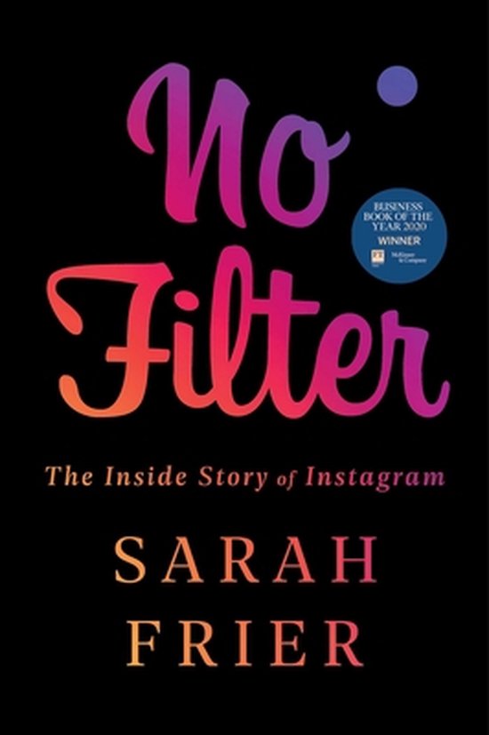 Sarah Frier No Filter, The Inside Story Of Instagram