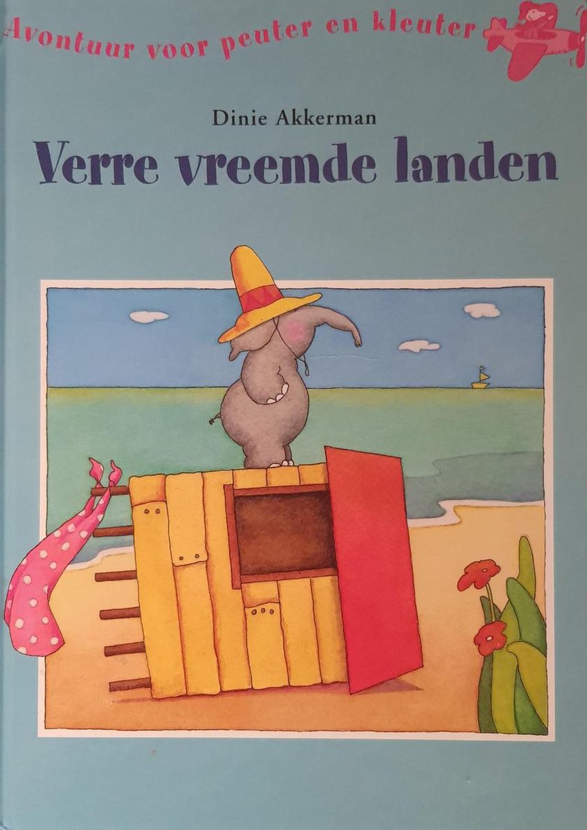 Dinie Akkerman Verre Vreemde Landen / Avontuur Voor Peuter En Kleuter