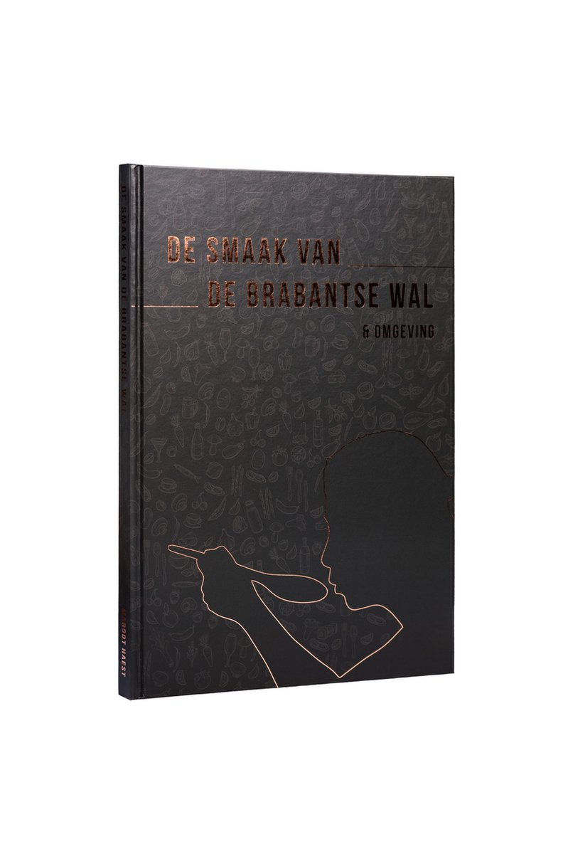 Margot Haest De Smaak Van De Brabantse Wal & Omgeving - Kookboek - Meer Dan 40 Recepten - Een ‘Must-Have’ Voor Iedere Culinaire Liefhebber