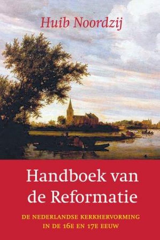 Huib Noordzij Handboek Van De Reformatie