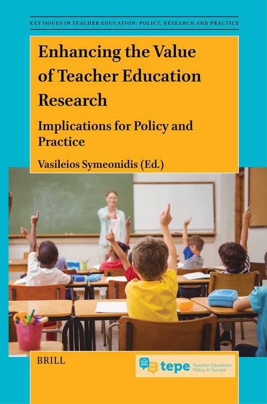 Key Issues in Teacher Education: Policy, Research and Practice3- Enhancing the Value of Teacher Education Research