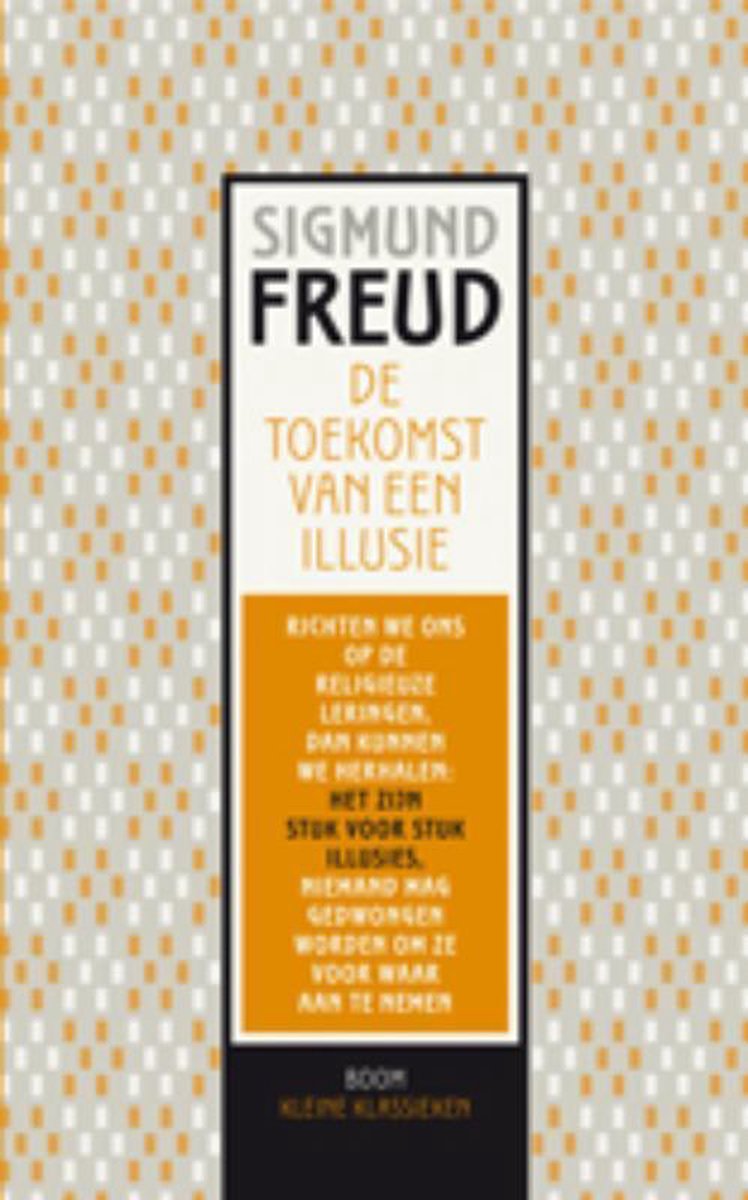 Sigmund Freud De Toekomst Van Een Illusie / Kleine Klassieken