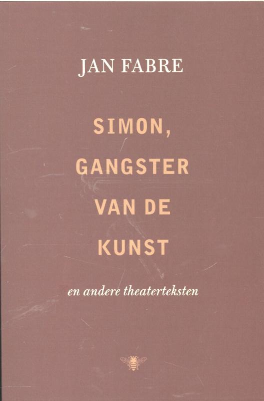 Simon, De Gangster Van De Kunst. En Andere Theaterteksten