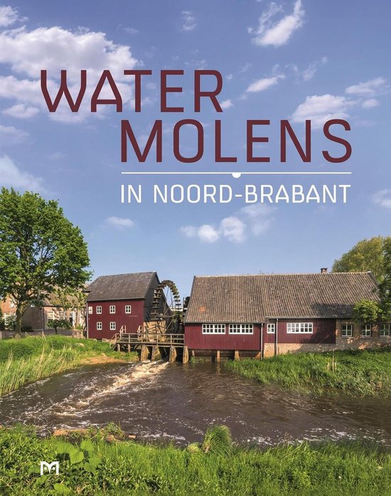 Wiro van Heugten Watermolens In Noord-Brabant