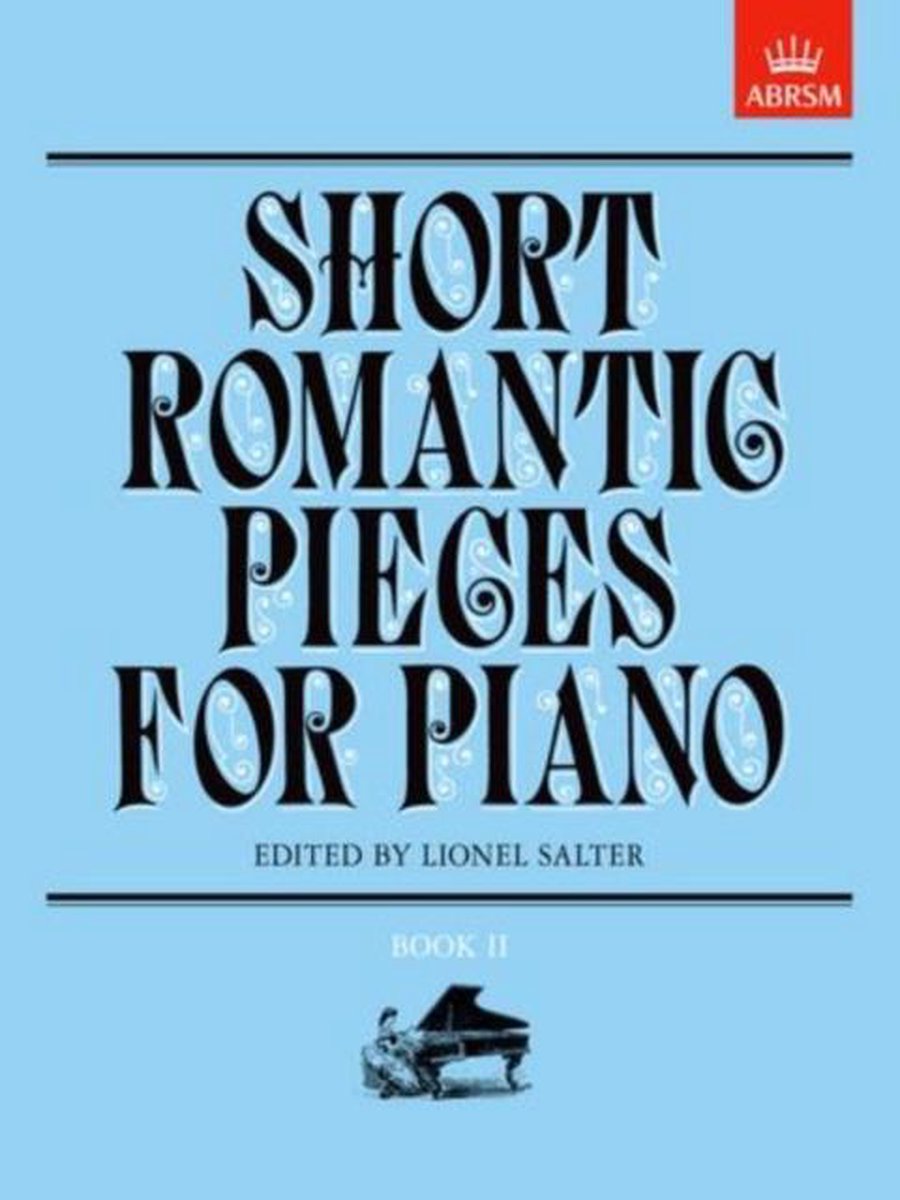 Short Romantic Pieces for Piano (ABRSM)- Short Romantic Pieces for Piano, Book II
