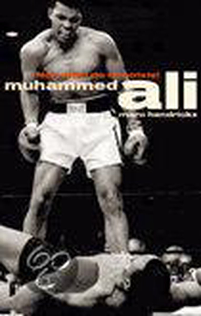Marc Hendrickx Muhammad Ali Nog Altijd De Grootste !