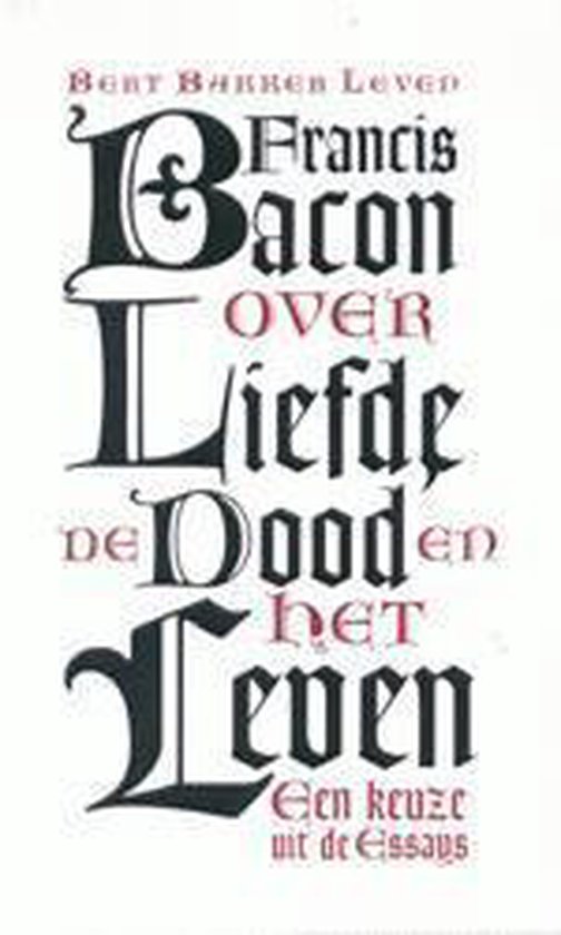 Francis Bacon Over Liefde Dood En Leven