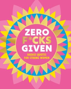 Zero F*cks Given / Little Books of Lifestyle, Reference & Pop Culture / 16