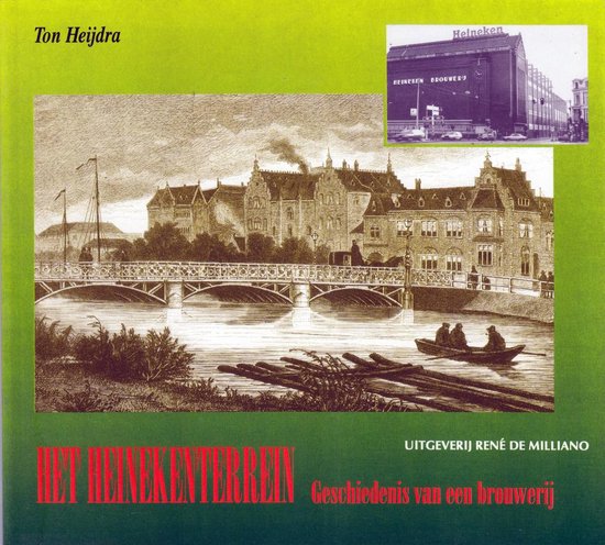 Het Heinekenterrein - Geschiedenis van een Brouwerij