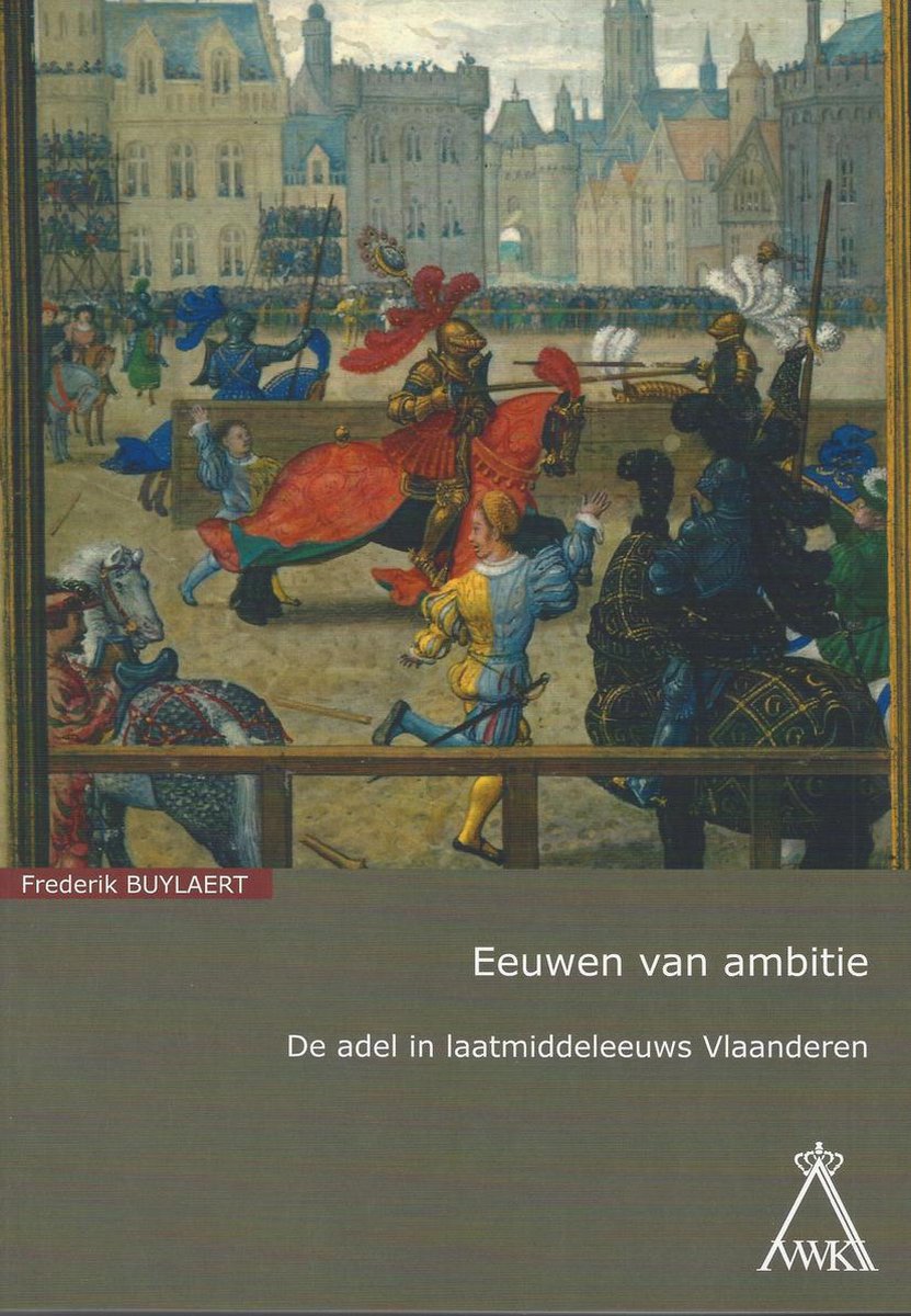 Verhandelingen van de Koninklijke Vlaamse Academie van België voor Wetenschappen en Kunsten 21: Eeuwen van ambitie / Verhandelingen van de Koninklijke Vlaamse Academie van België voor Wetenschappen en