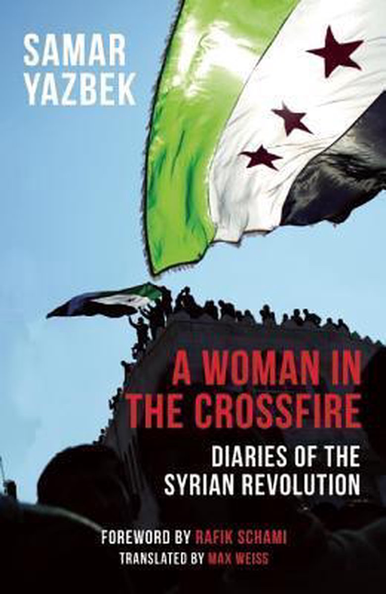 Samar Yazbek A Woman In The Crossfire