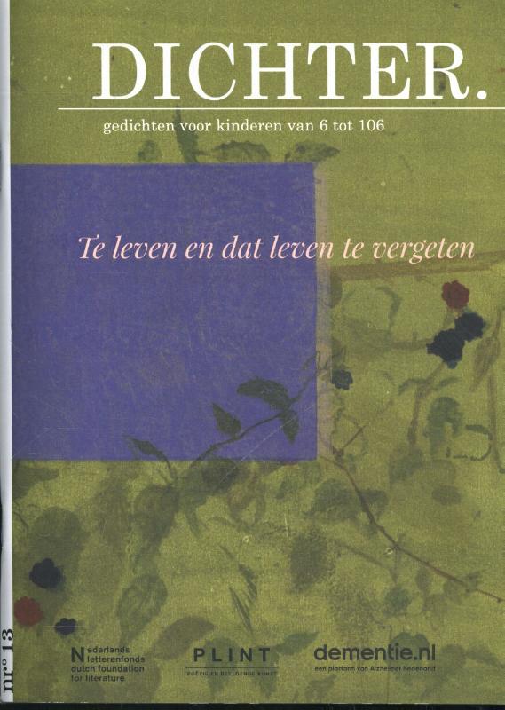 Dichter 13 -   Te leven en dat leven te vergeten