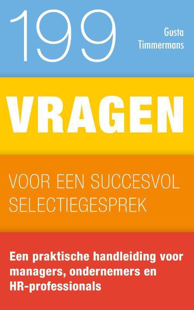 Gusta Timmermans 199 Vragen Voor Een Succesvol Selectiegesprek / 199 Vragen