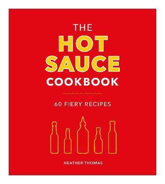 The Hot Sauce Cookbook