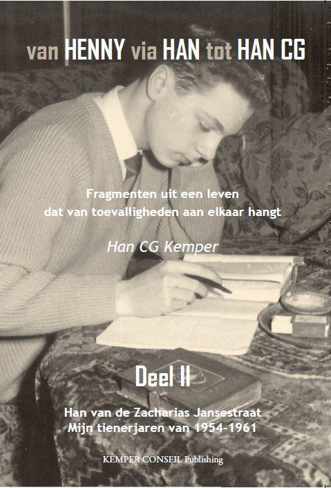 Van Henny via Han tot Han CG Han van de Zacharias Jansestraat mijn tienerjaren van 1954 - 1961
