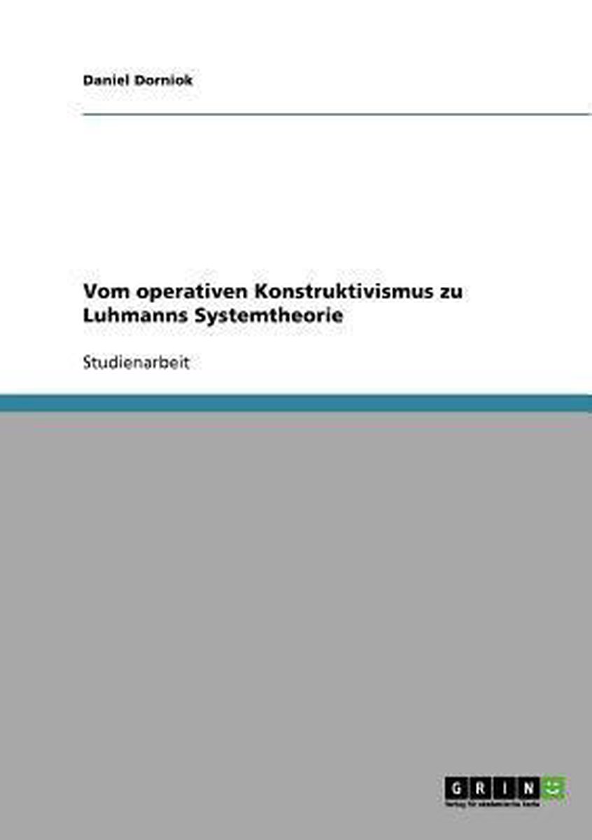 Vom Operativen Konstruktivismus Zu Luhmanns Systemtheorie