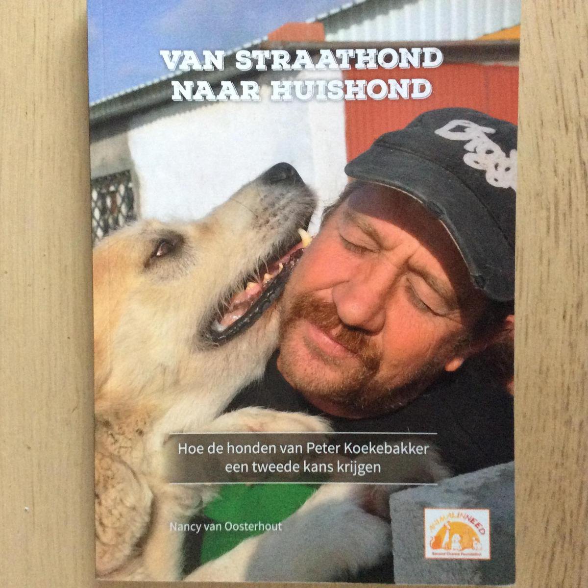 Van Straathond naar huishond : Hoe de honden van Peter Koekebakker een tweede kans krijgen.