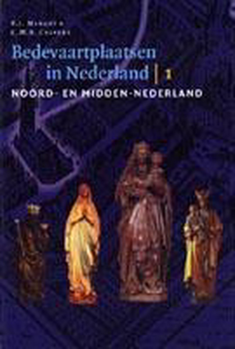 Bedevaartplaatsen In Nederland I. Noord- En Midden-Nederland.
